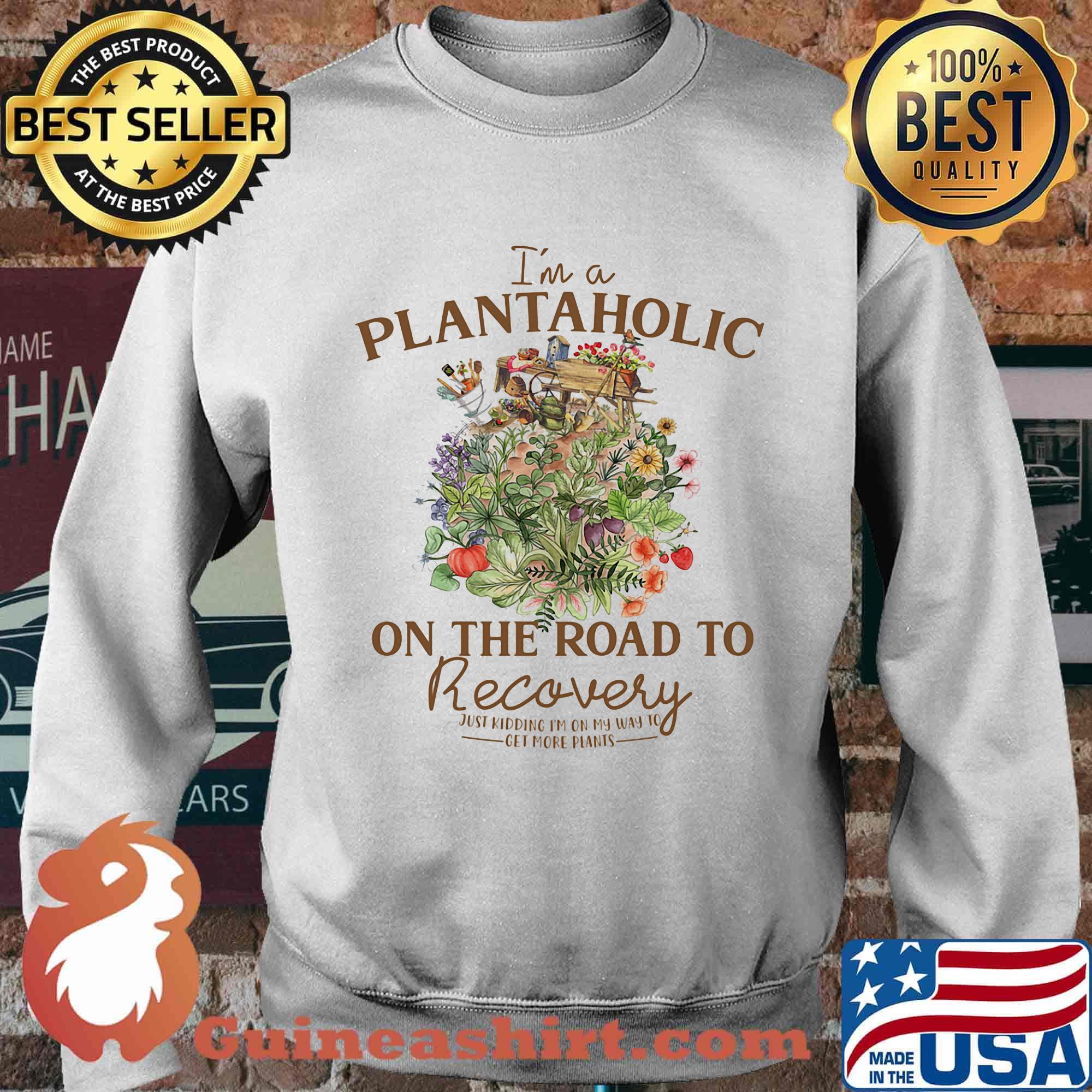 I'm Plantaholic On The Road To Recovery Flowers Shirt Sweater