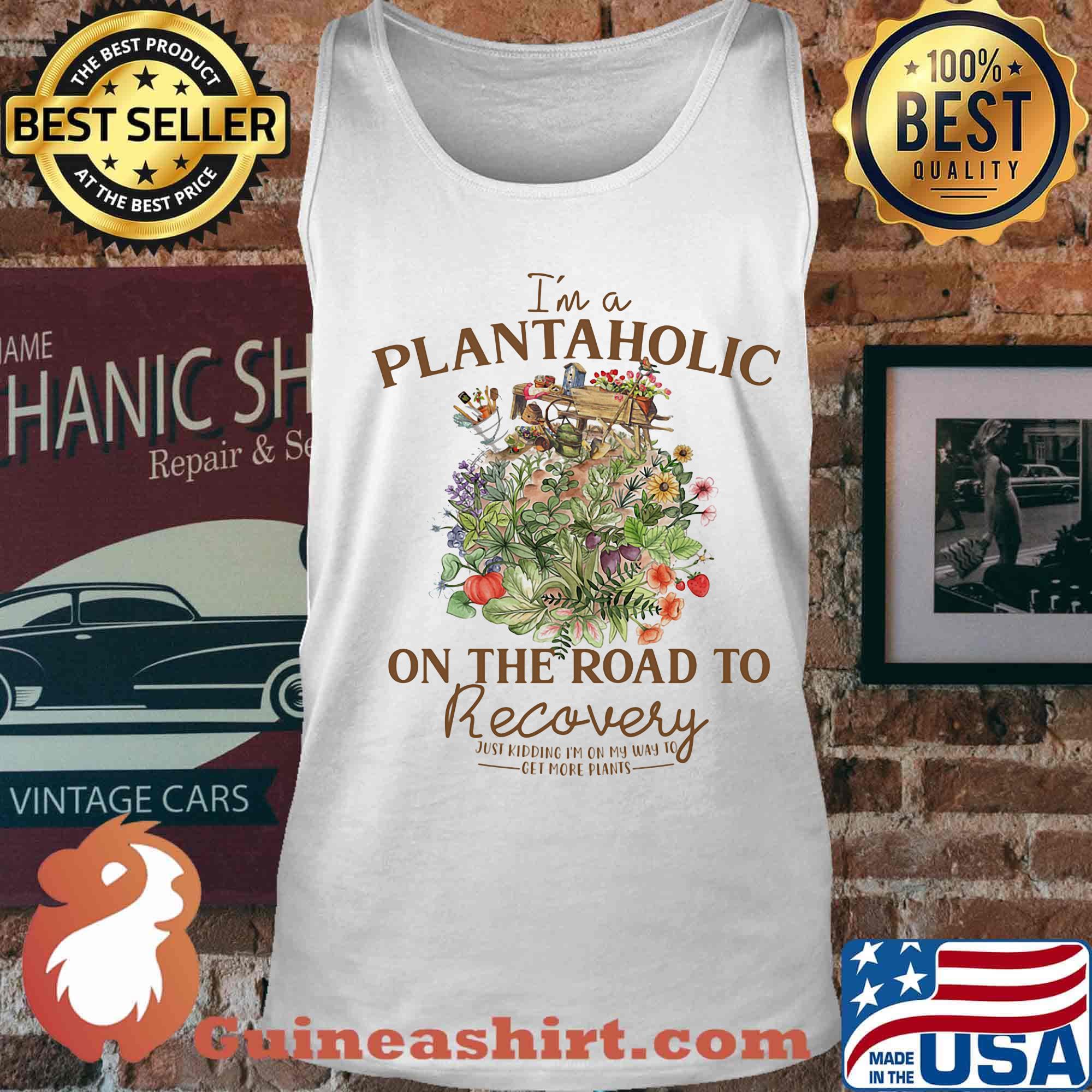 I'm Plantaholic On The Road To Recovery Flowers Shirt Tank top