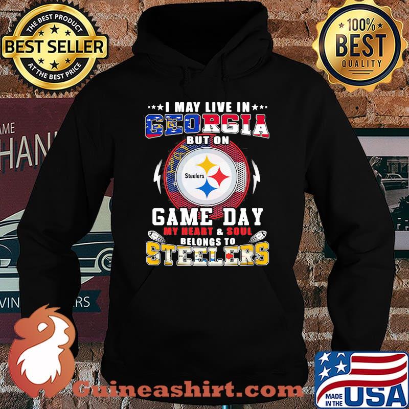 I may live in georgia but on game day my heart and soul belongs to steelers s Hoodie