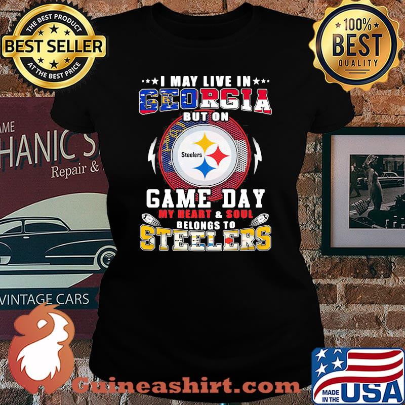 I may live in georgia but on game day my heart and soul belongs to steelers s Laides tee