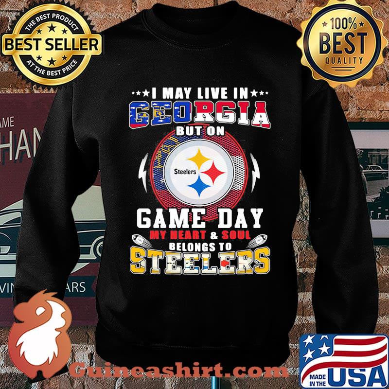 I may live in georgia but on game day my heart and soul belongs to steelers s Sweater