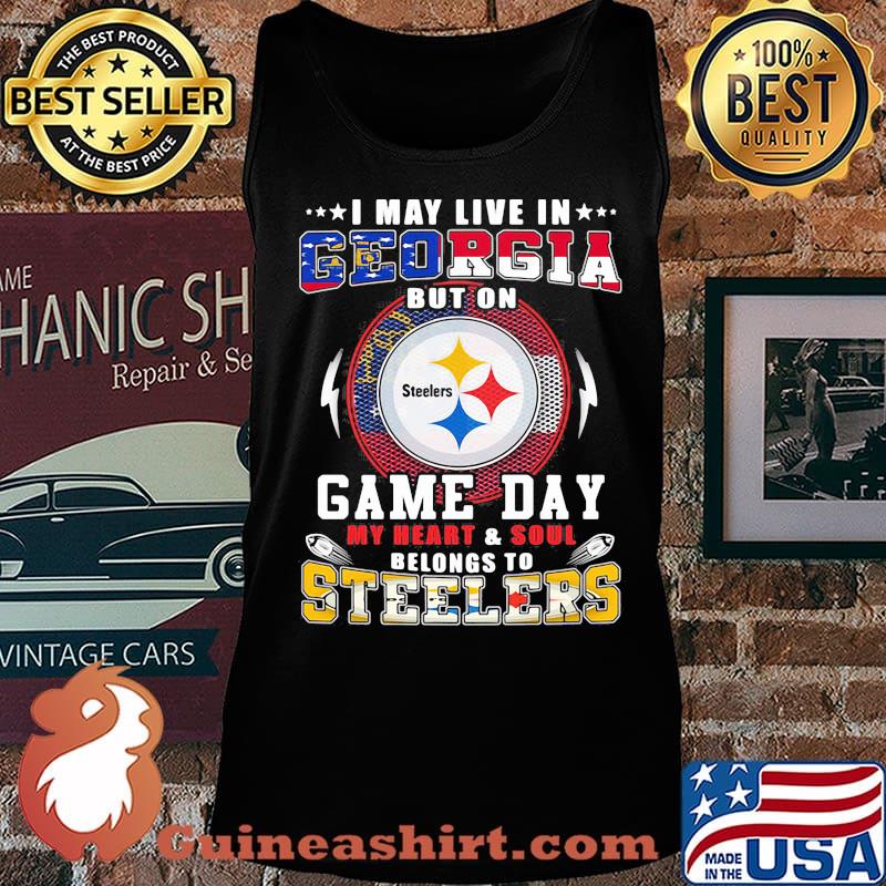 I may live in georgia but on game day my heart and soul belongs to steelers s Tank top