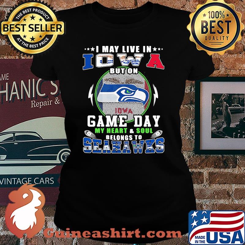 I may live in iowa but on game day my heart and soul belongs to seahawks s Laides tee