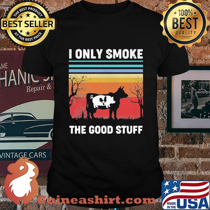 I Only Smoke The Good Stuff Cow Chicken Vintage Retro Shirt