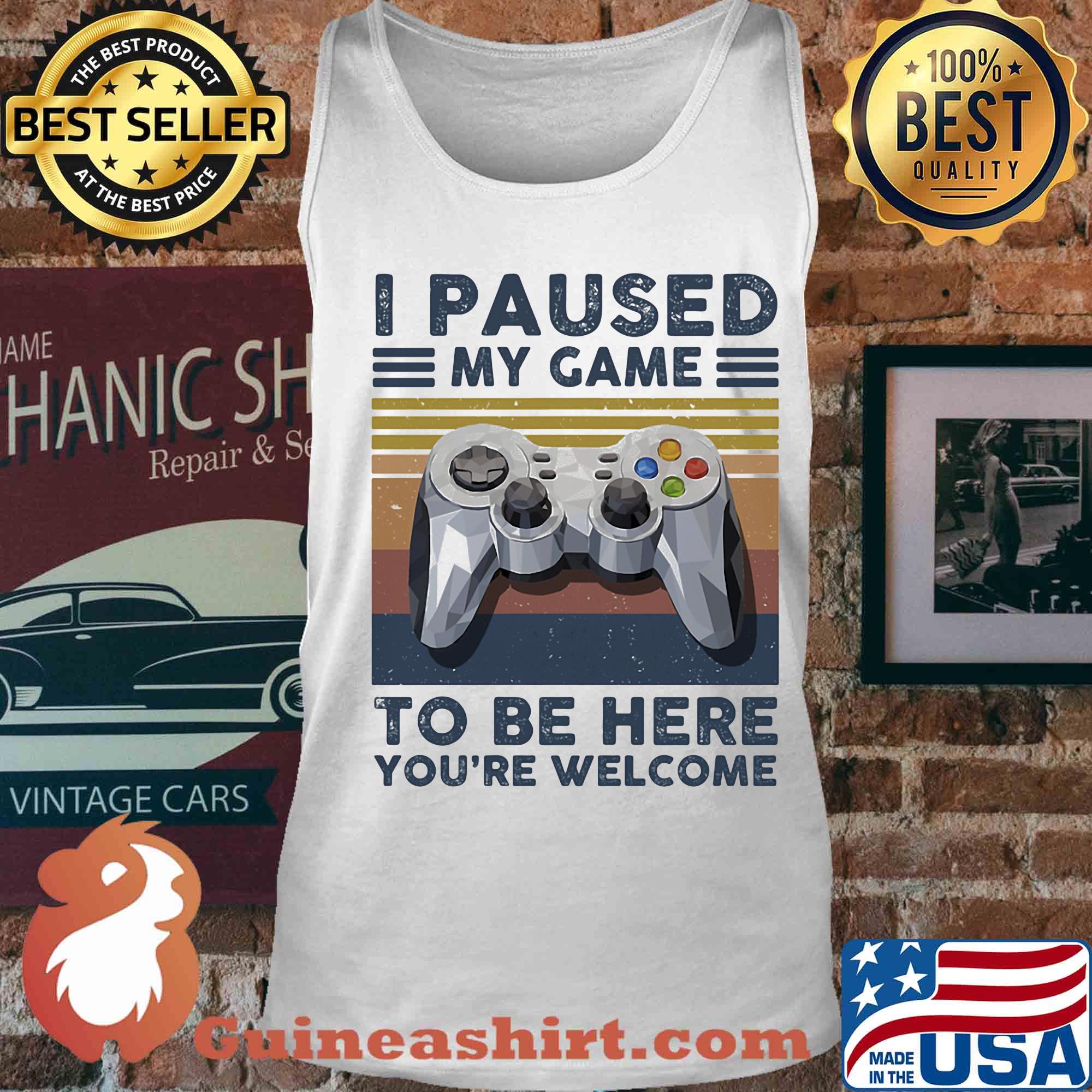 I paused my game to be here you're welcome vintage retro s Tank top
