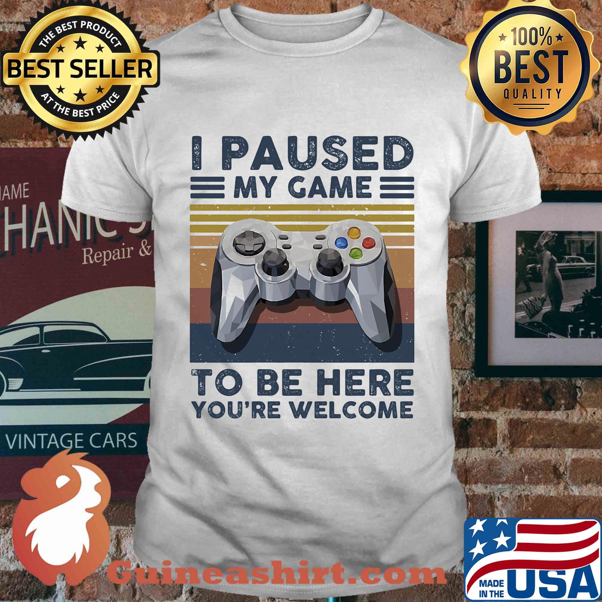 I paused my game to be here you're welcome vintage retro shirt