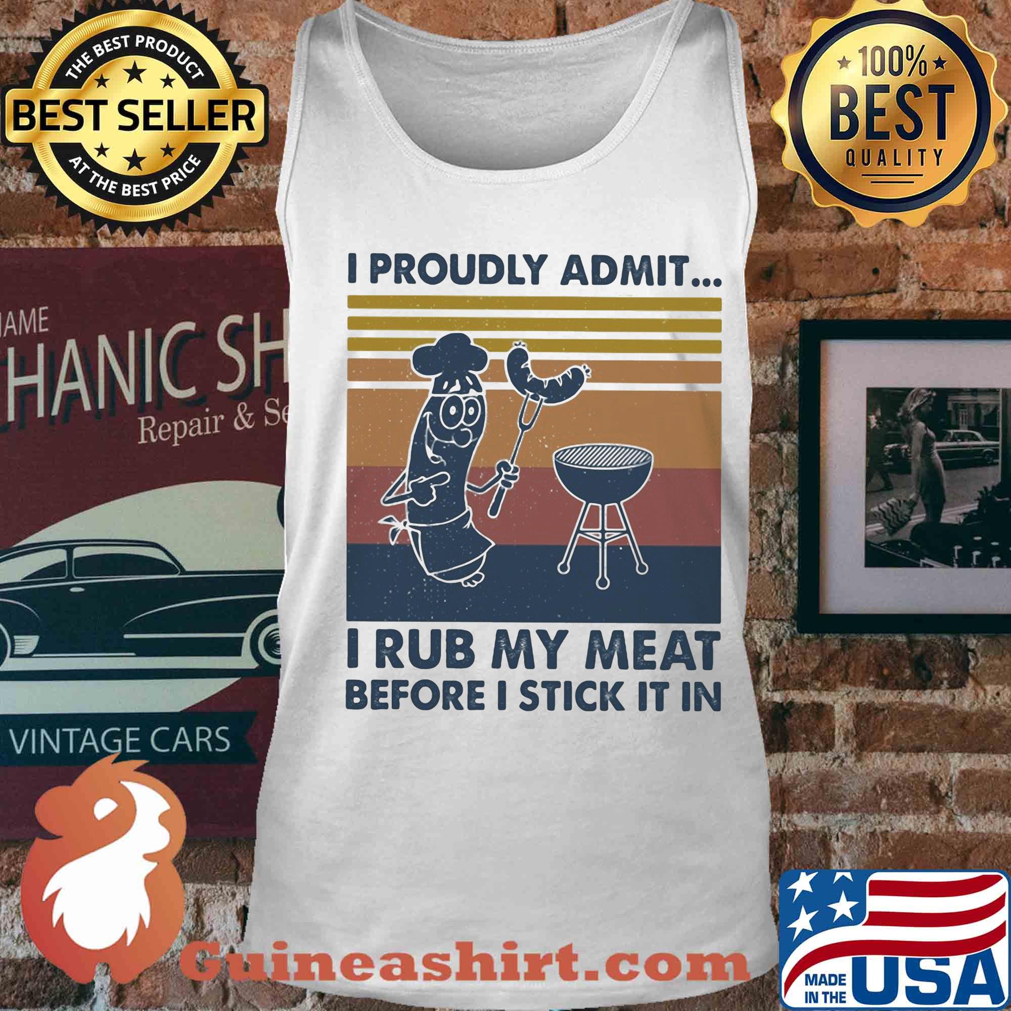 I proudly admit I rub my meat before I stick it in vintage s Tank top