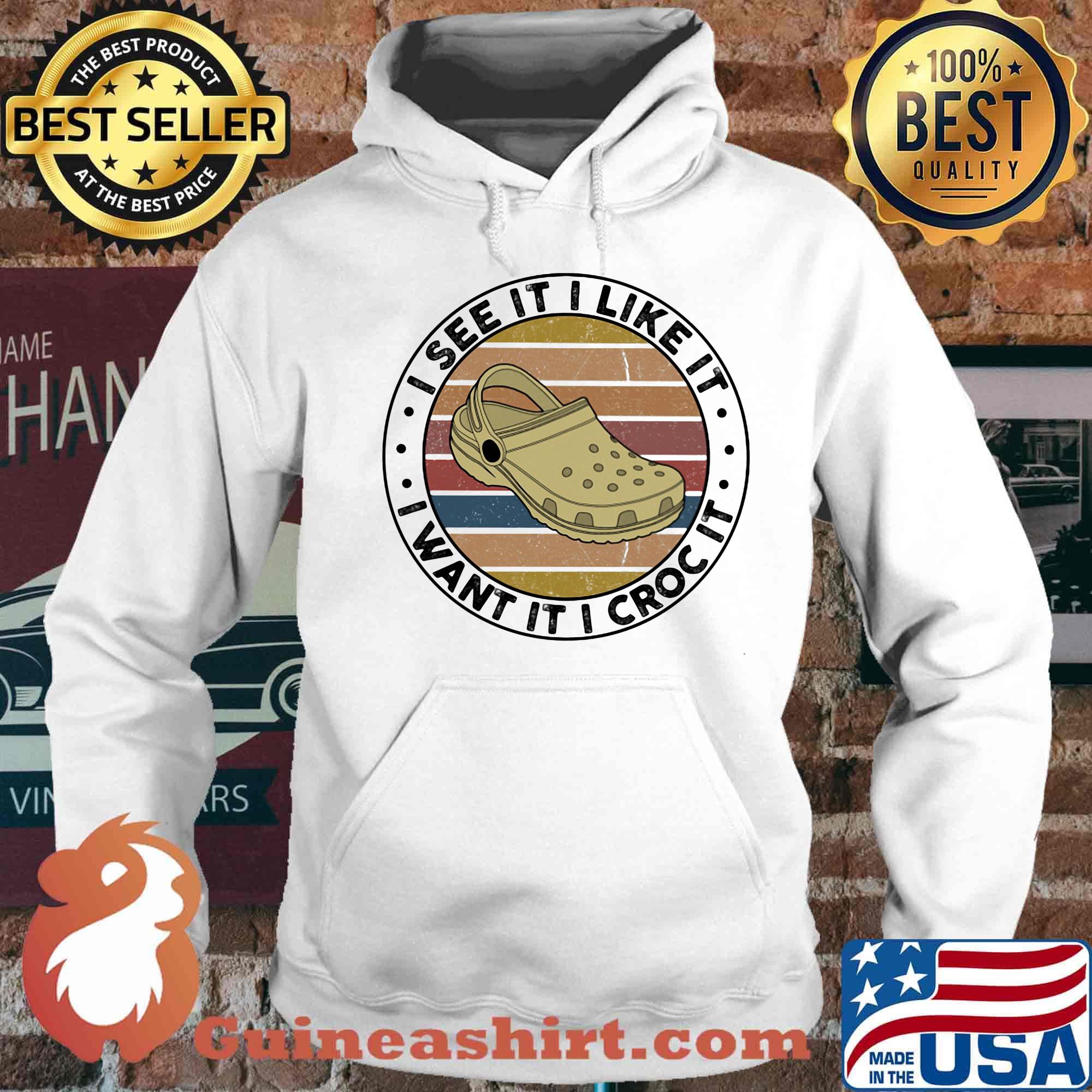 I see it like it i want it i croc it vintage retro s Hoodie