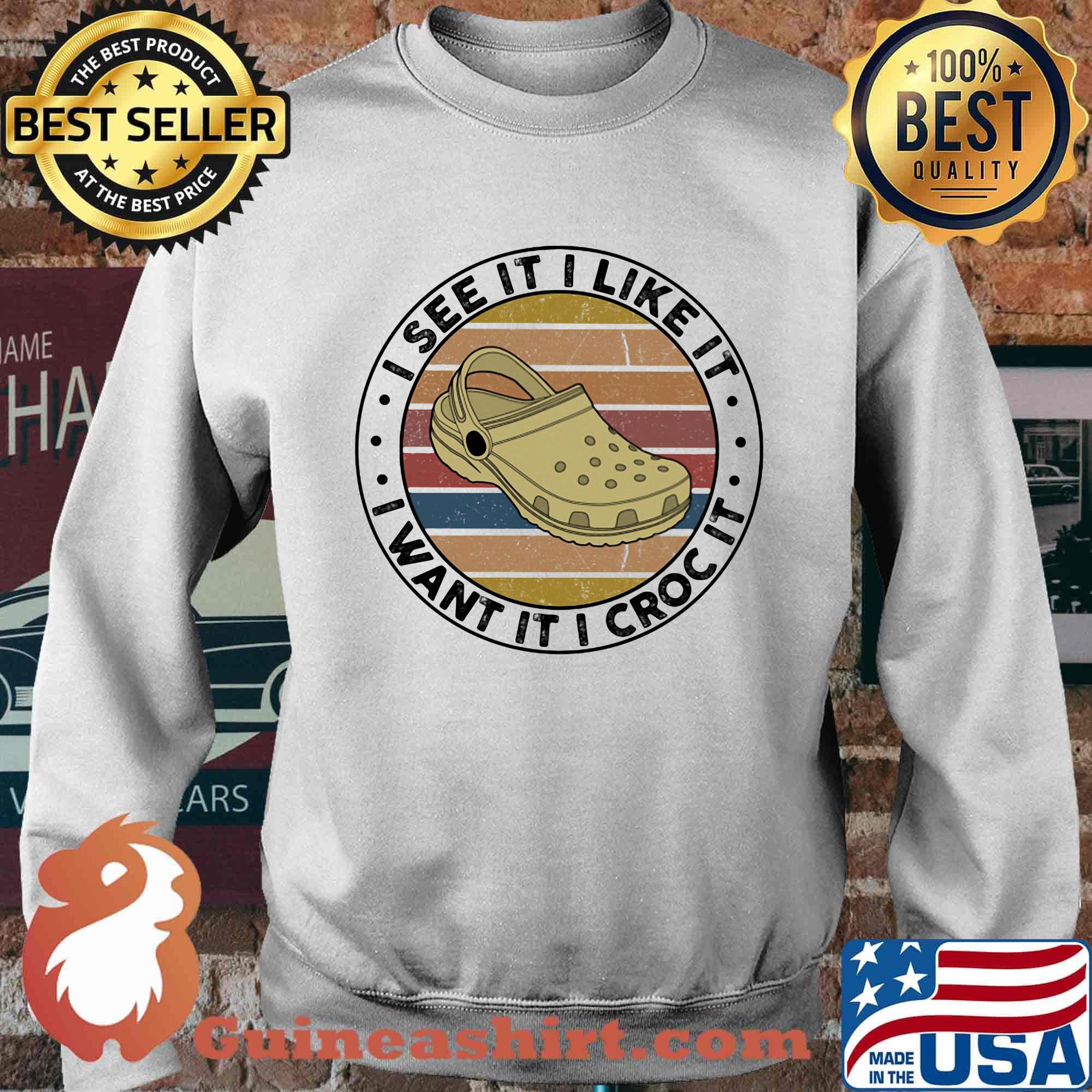 I see it like it i want it i croc it vintage retro s Sweater