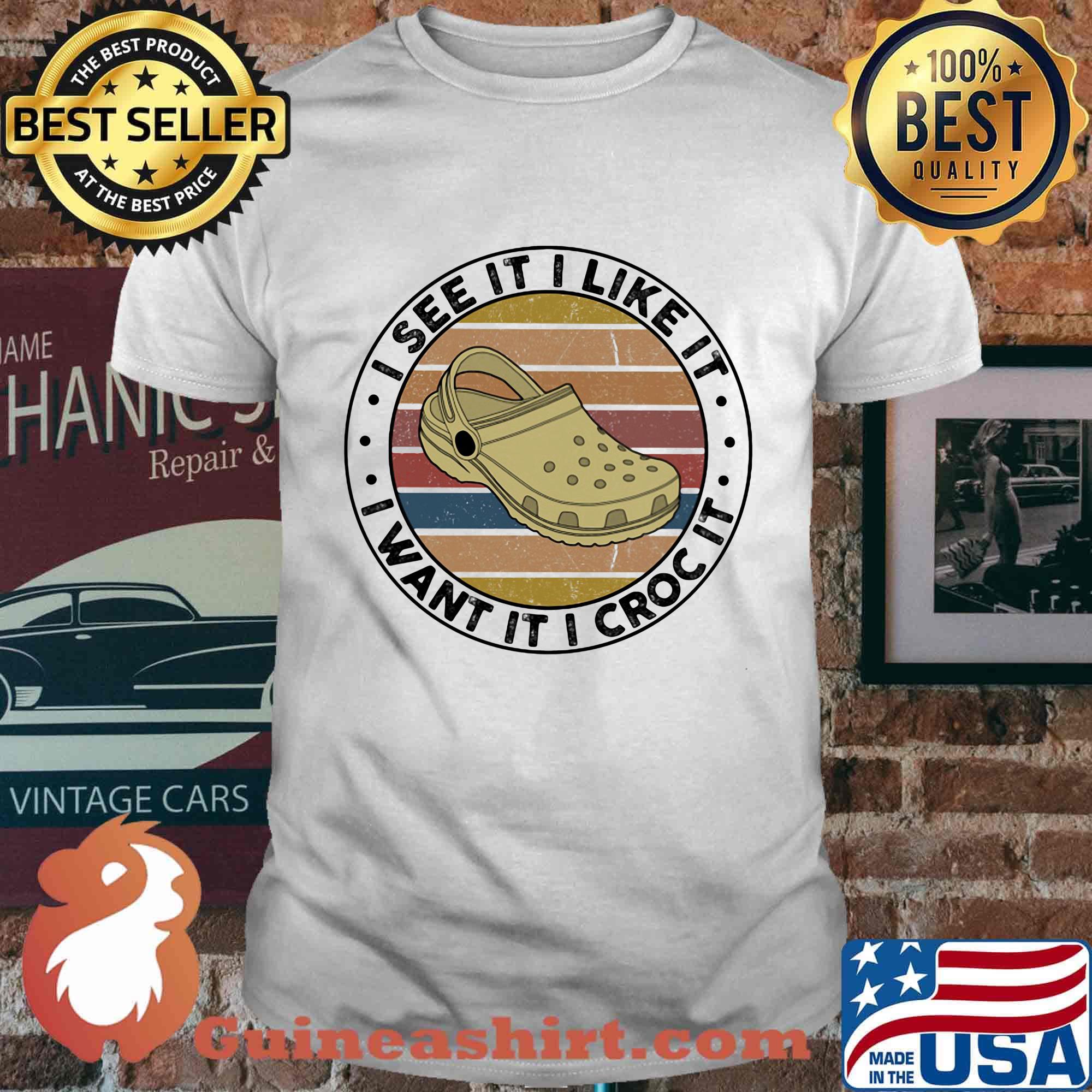 I see it like it i want it i croc it vintage retro shirt