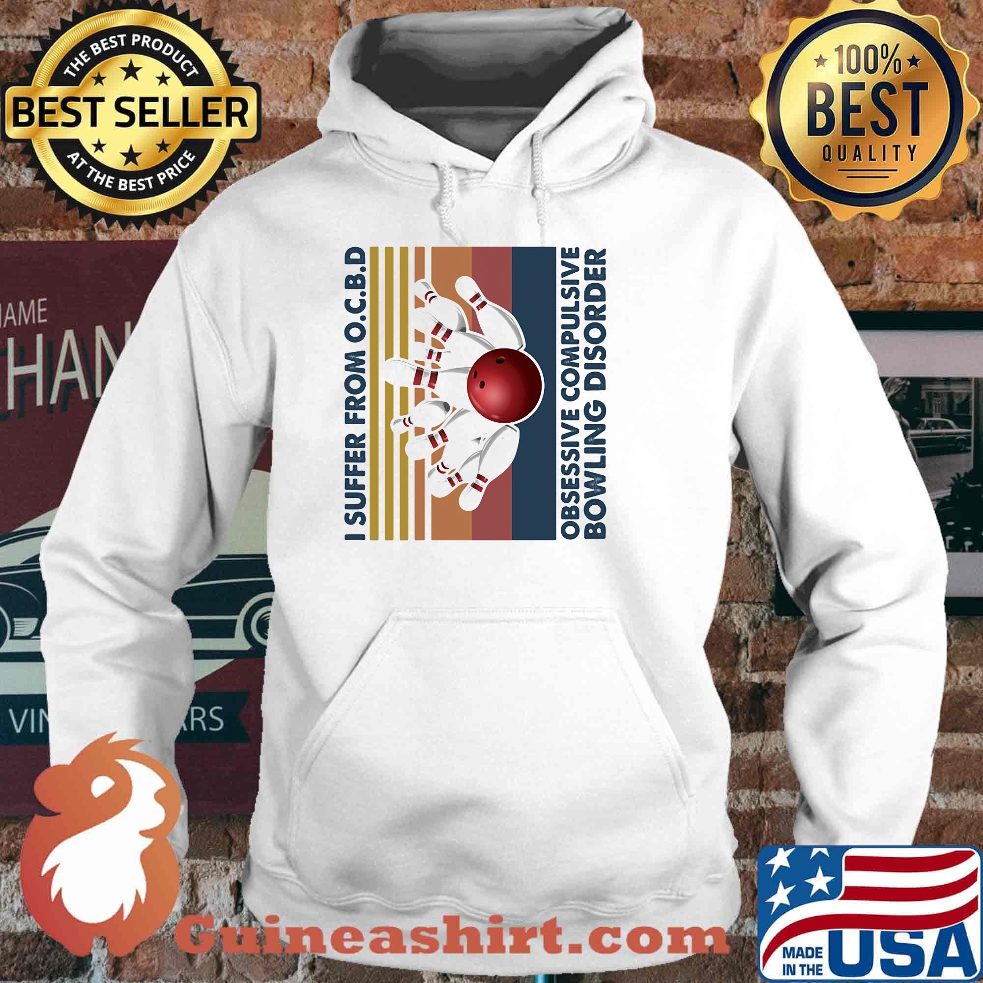 I Suffer From O.C.B.D Obsessive Compulsive Bowling Disorder Vintage Retro Shirt Hoodie