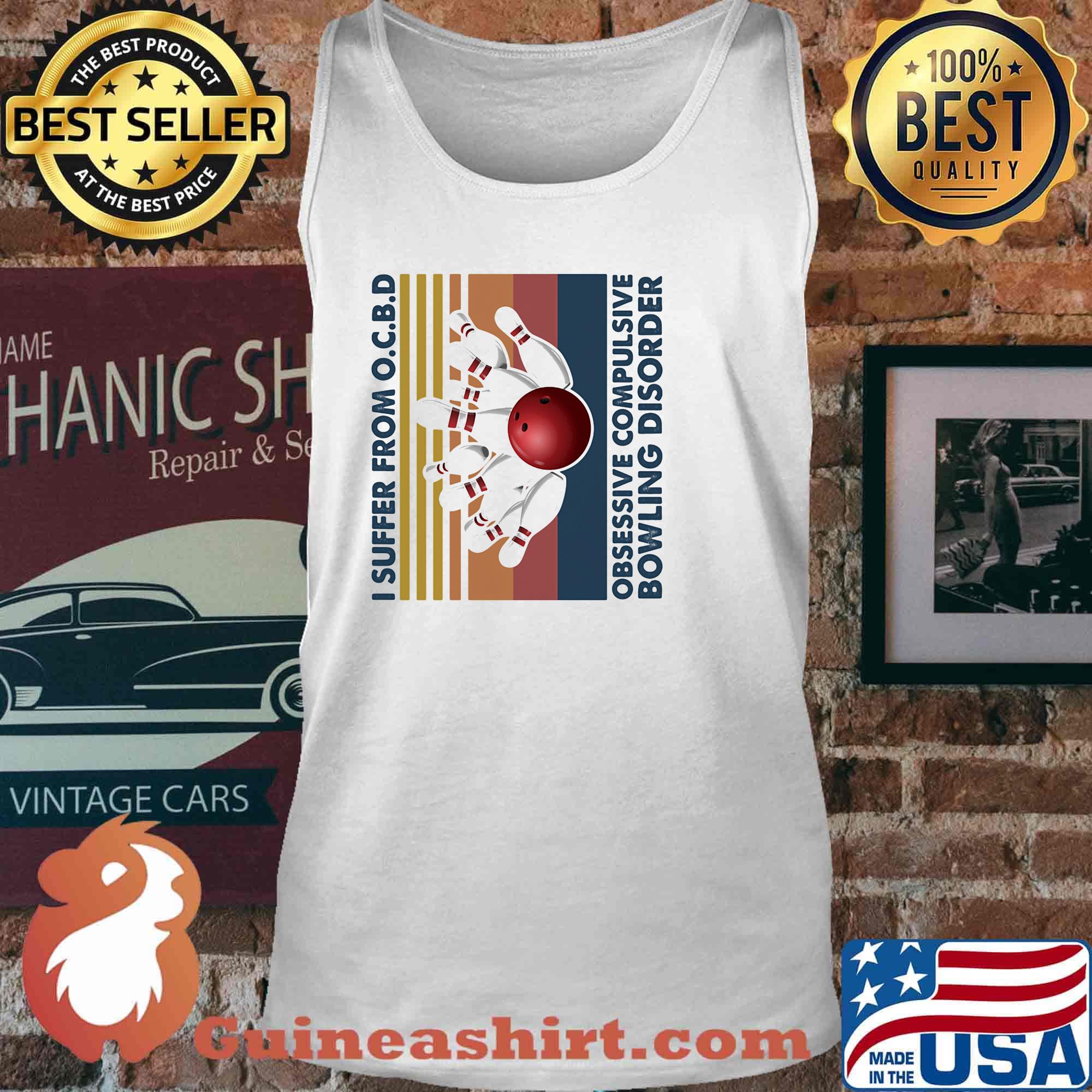 I Suffer From O.C.B.D Obsessive Compulsive Bowling Disorder Vintage Retro Shirt Tank top