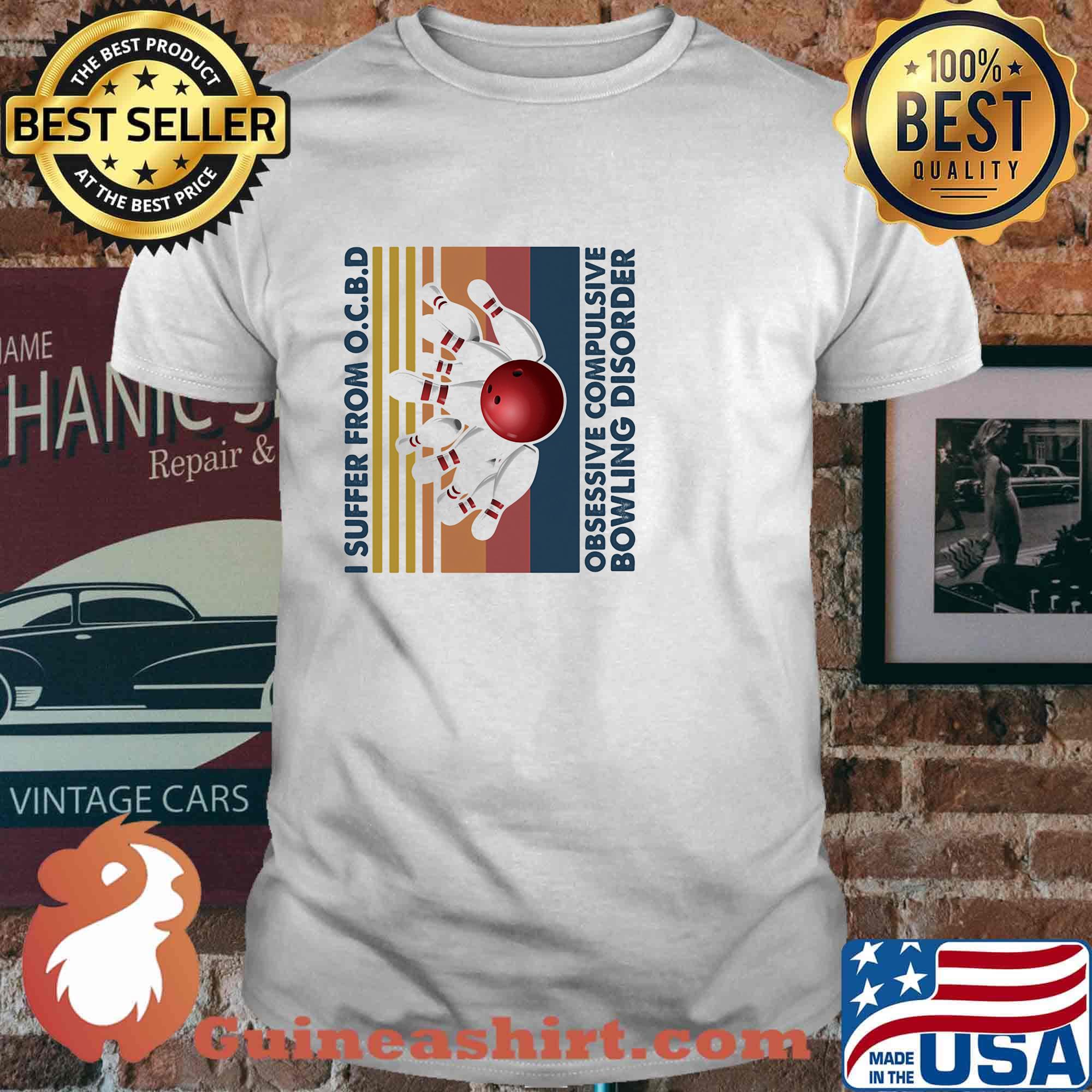 I Suffer From O.C.B.D Obsessive Compulsive Bowling Disorder Vintage Retro Shirt
