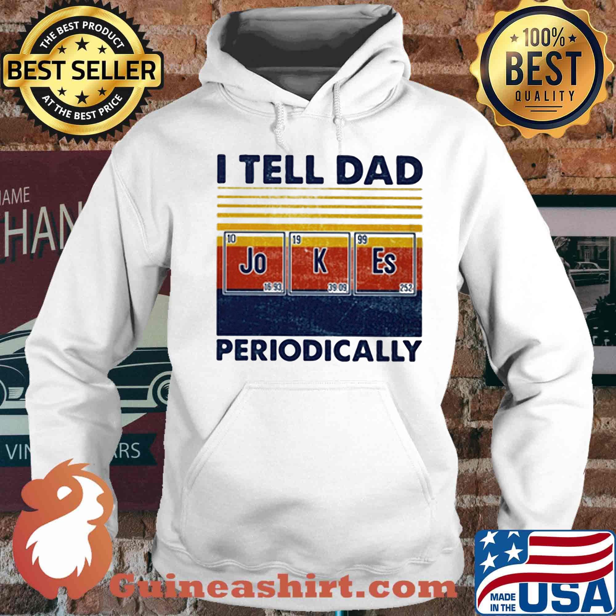 I tell dad periodically Jo K Es vintage retro s Hoodie