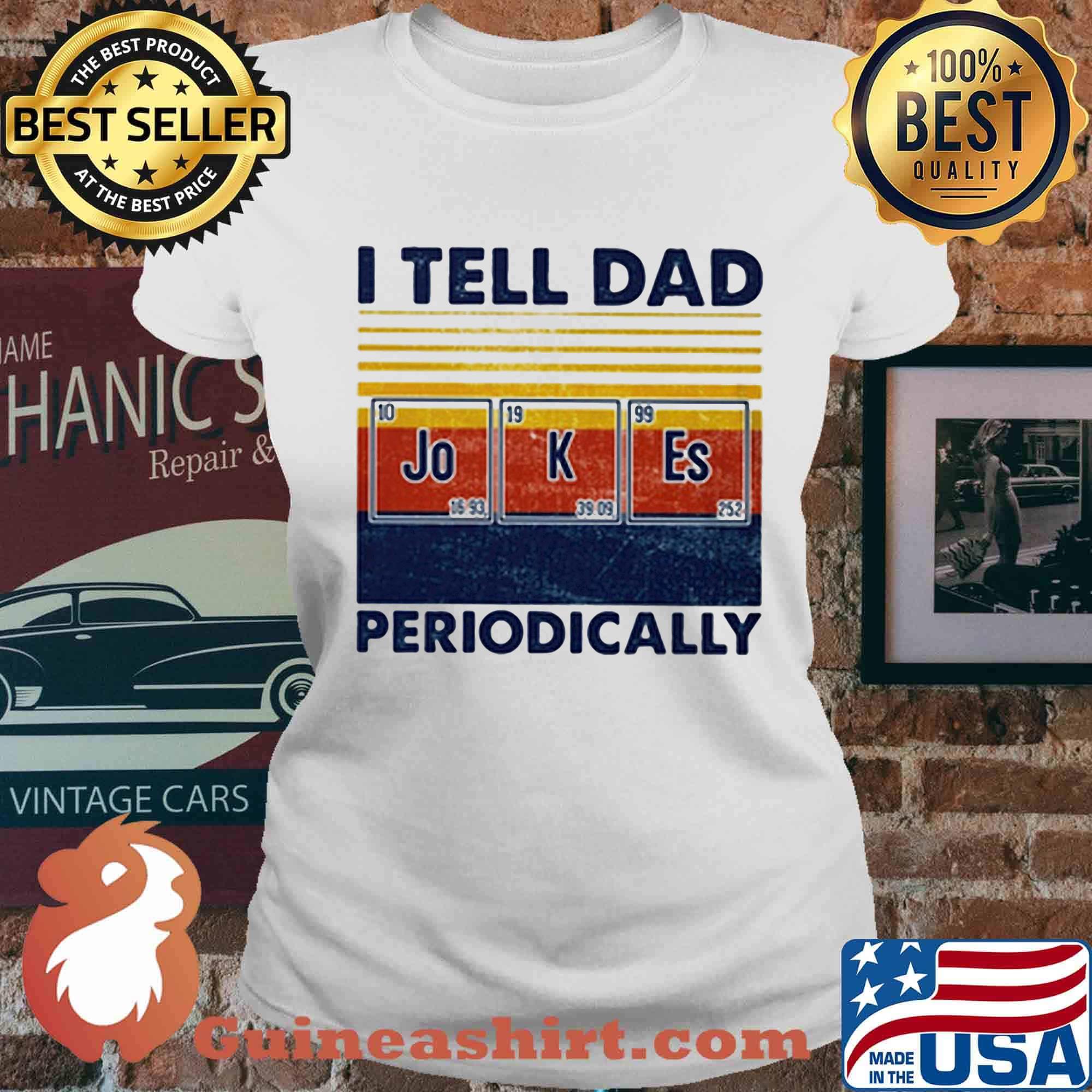 I tell dad periodically Jo K Es vintage retro s Ladies tee
