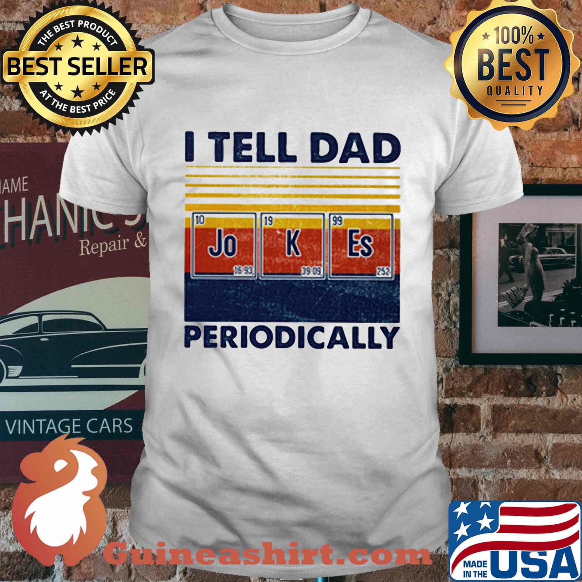 I tell dad periodically Jo K Es vintage retro shirt