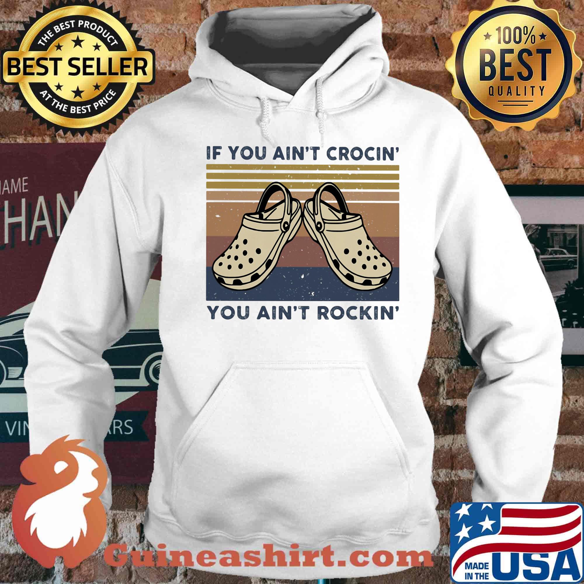 If you ain't crocin you aint rockin version vintage retro s Hoodie