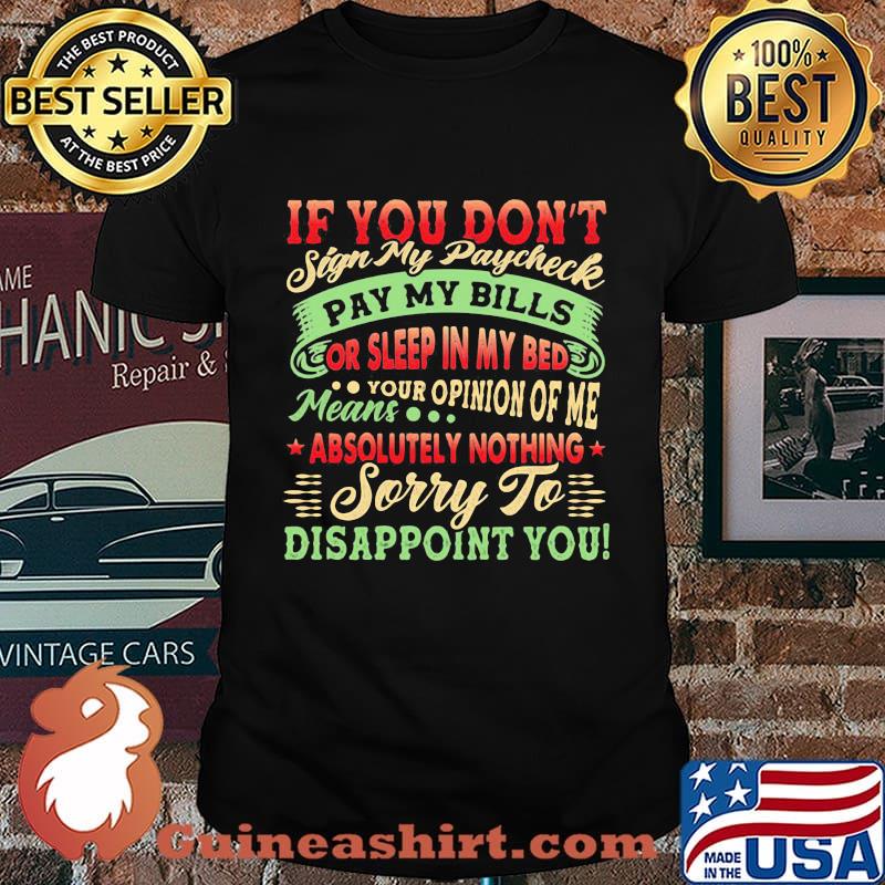 If You Don't Sign My Paycheck Sorry To Disappoint You Shirt