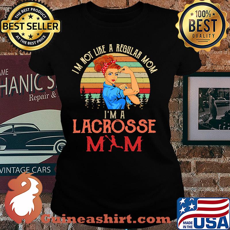 Im not like a regular mom I'm a lacrosses mom strong woman vintage retro s Ladies tee