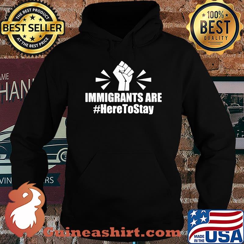 Immigrants Are Here To Stay Hand Black Lives Matter Shirt Hoodie