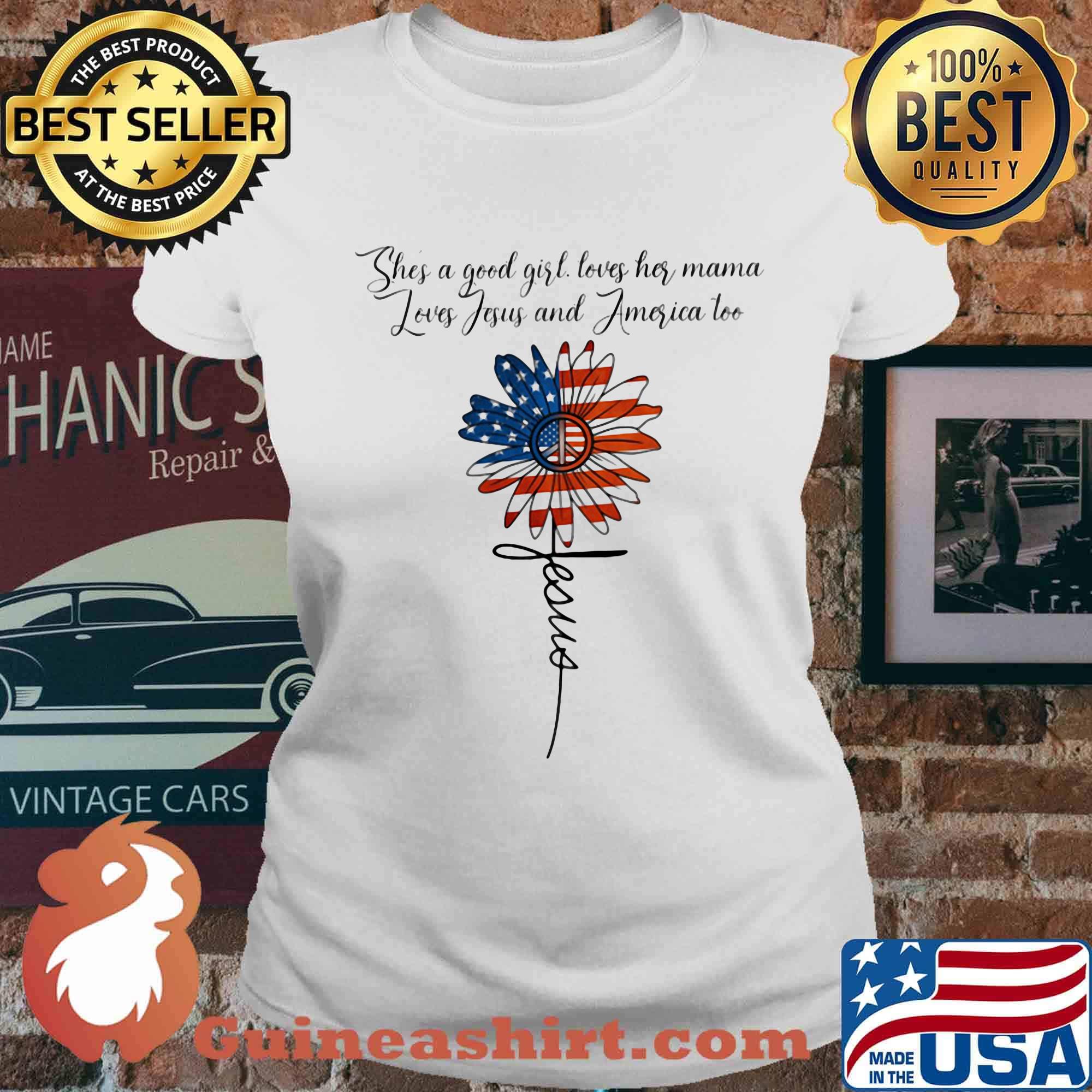Independence day flowers she a good girl loves her mama loves jesus and america too jesus s Ladies tee