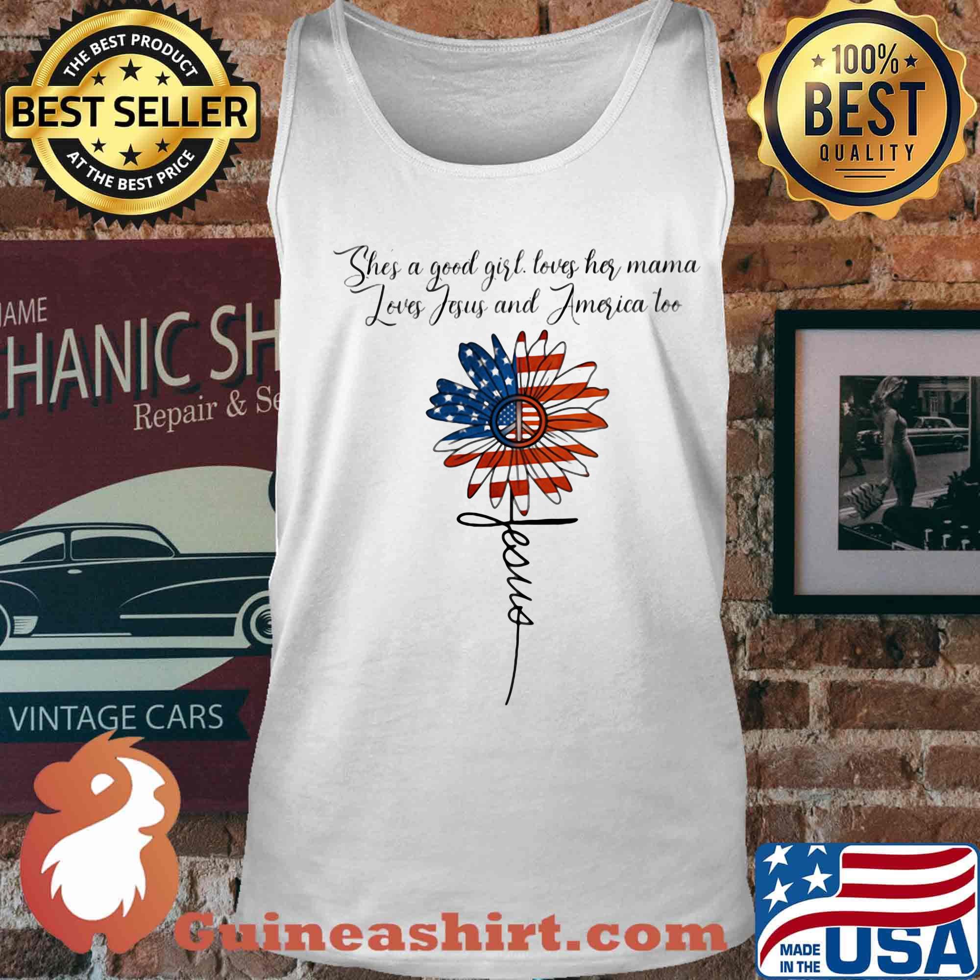 Independence day flowers she a good girl loves her mama loves jesus and america too jesus s Tank top