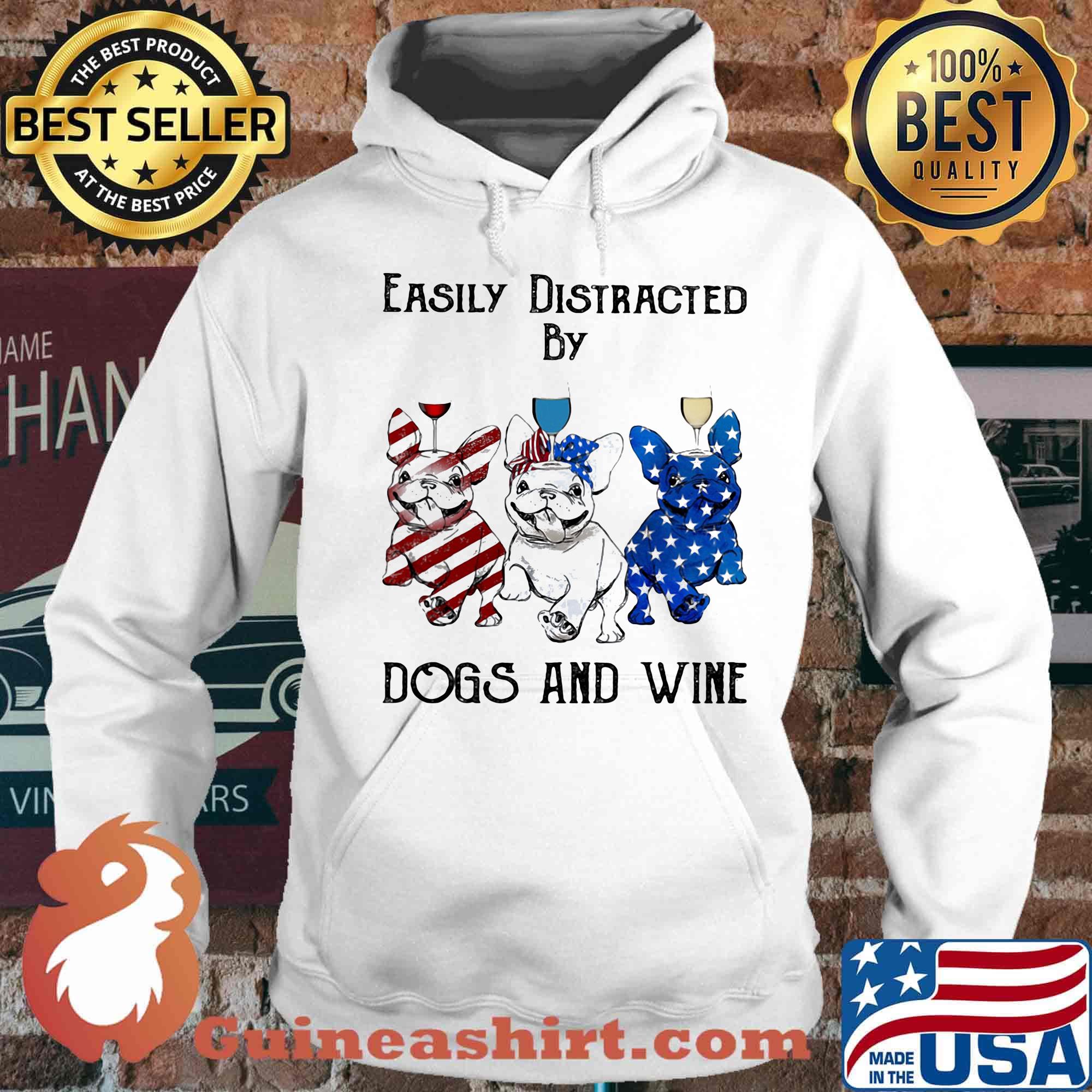 Independence Day French Bulldog easily distracted by dogs and wine s Hoodie