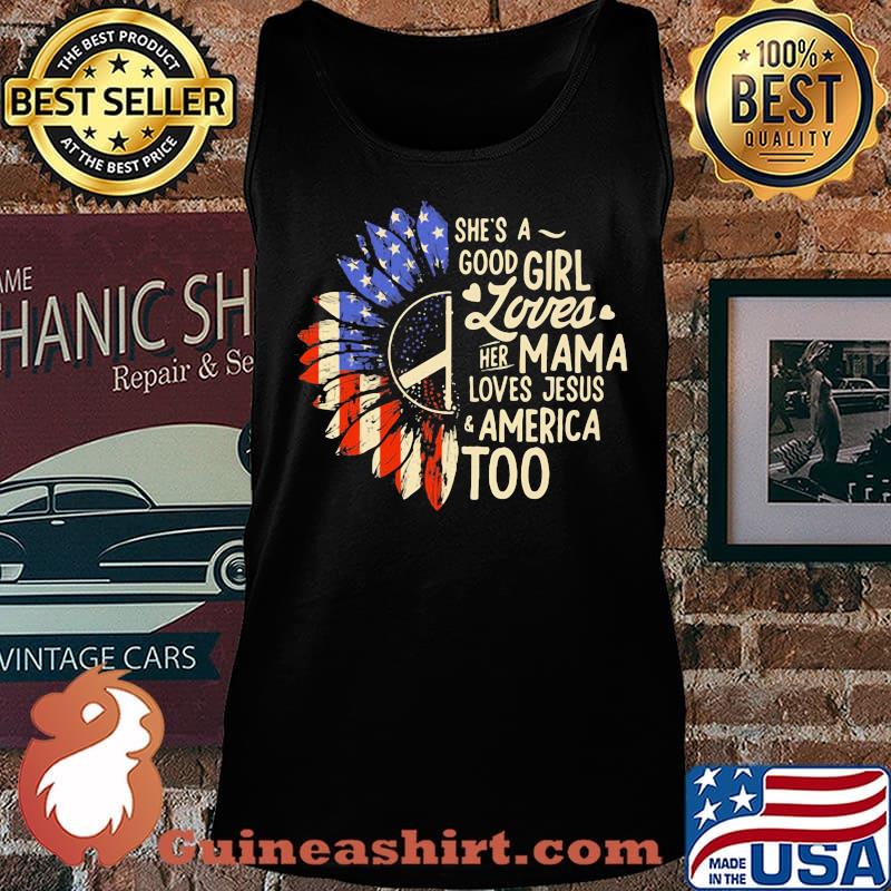Independence day sunflower she's good girl loves her mama loves jesus america too s Tank top