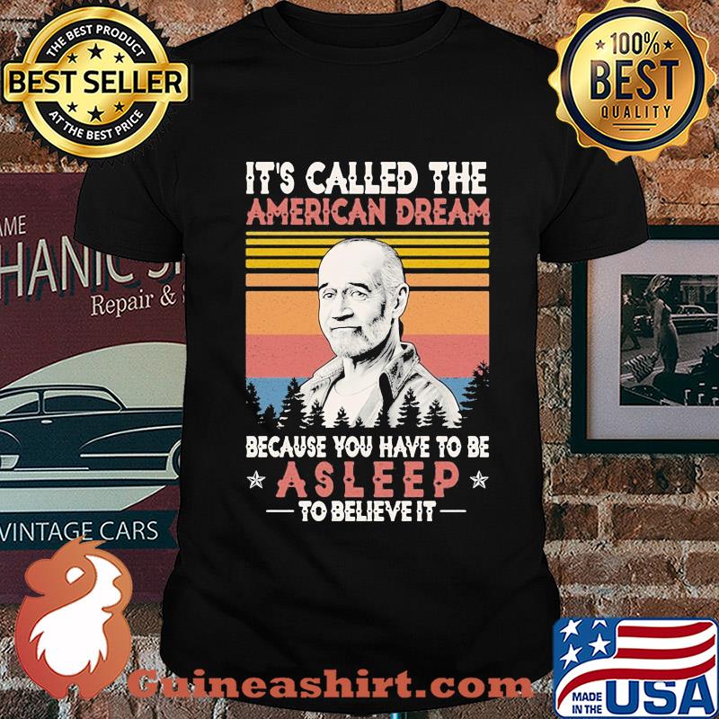 It's called the american dream because you have to be asleep to believe it vintage shirt