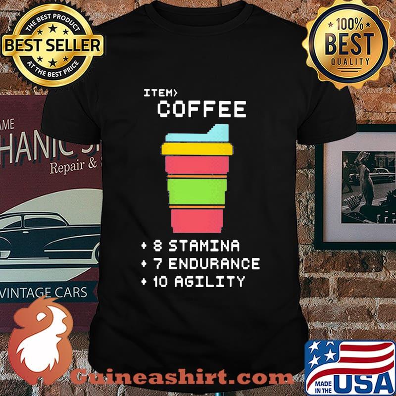 Item coffee 8 stamina 7 endurance 10 agility shirt