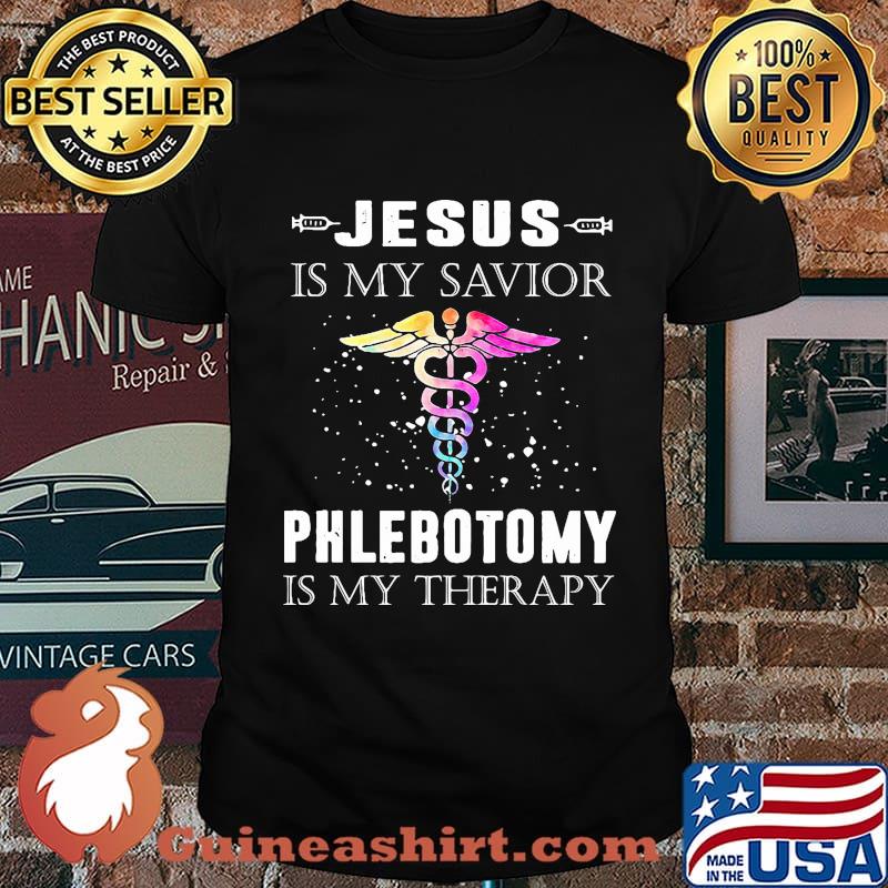 Jesus is my savior phlebotomy is my therapy shirt