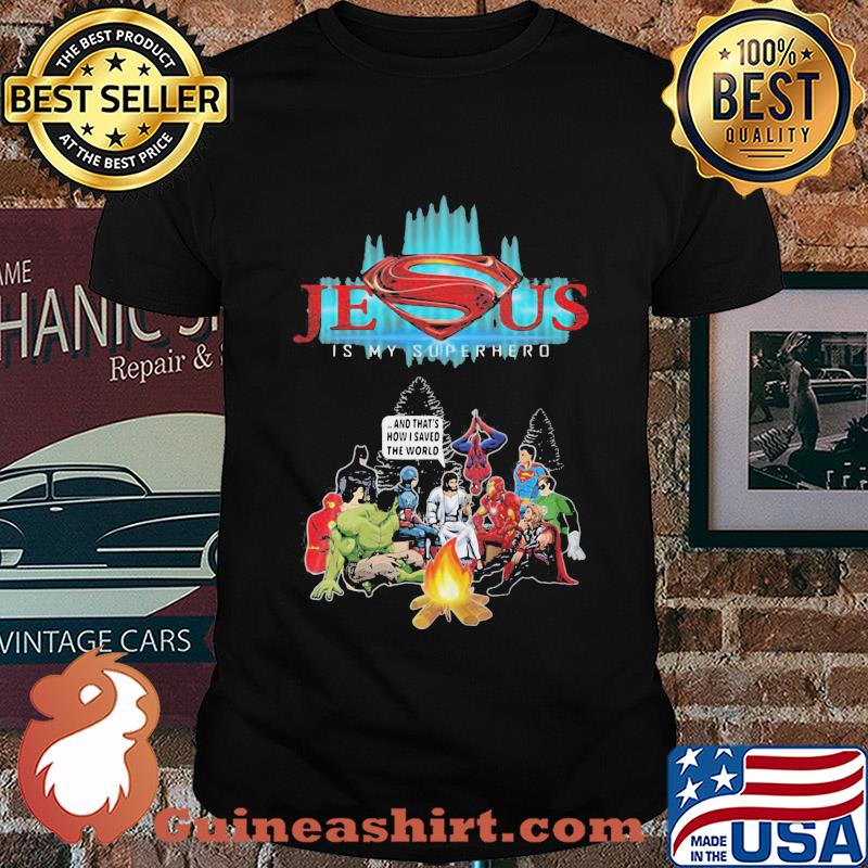 Jesus is my superhero and that's how I saved the world shirt