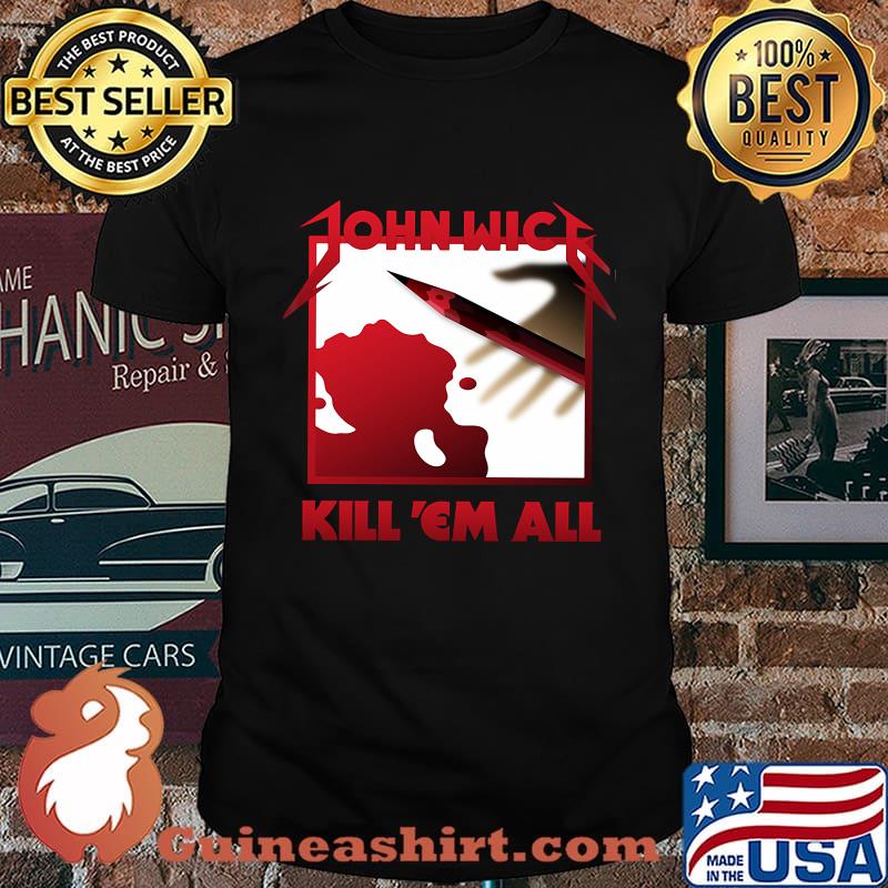 John wick kill em all blood shirt