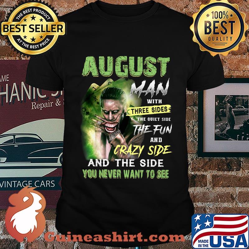 Joker august man with three sides the quiet side the fun and crazy side and the side you never want to see shirt