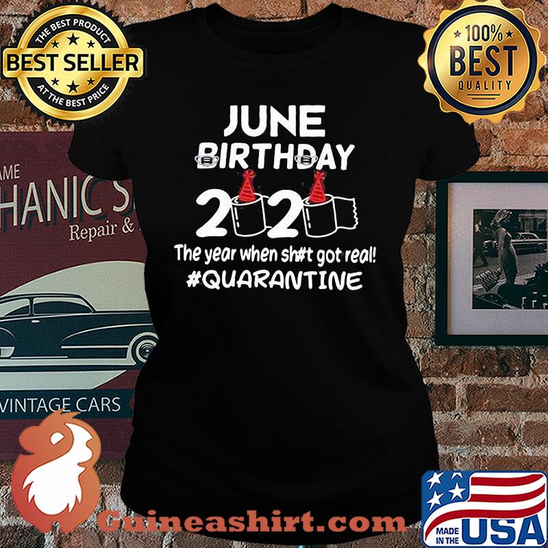 June birthday mask 2020 birthday toilet paper the year when shit got real quarantine s Ladies tee