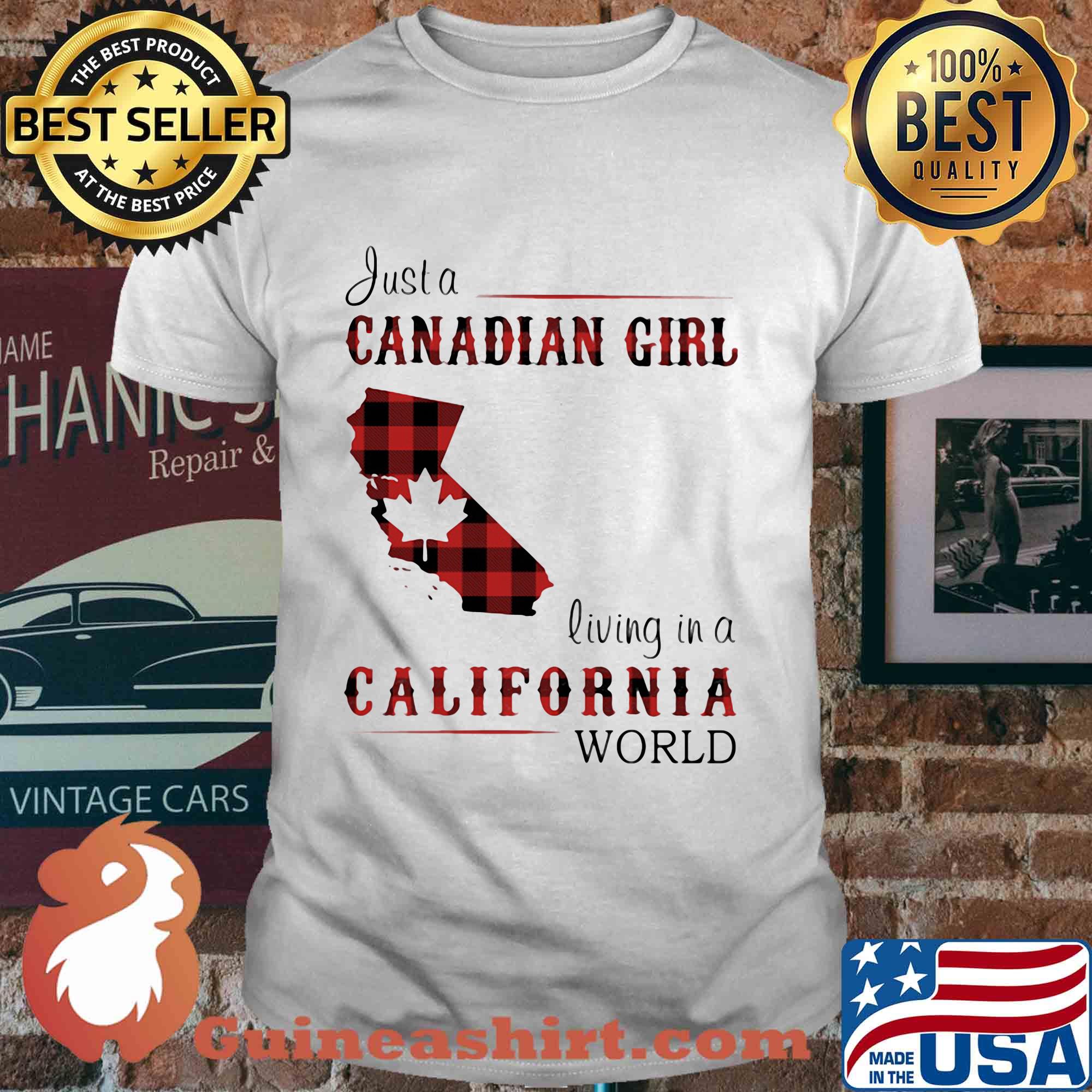 Just a canadian girl living in a california world shirt