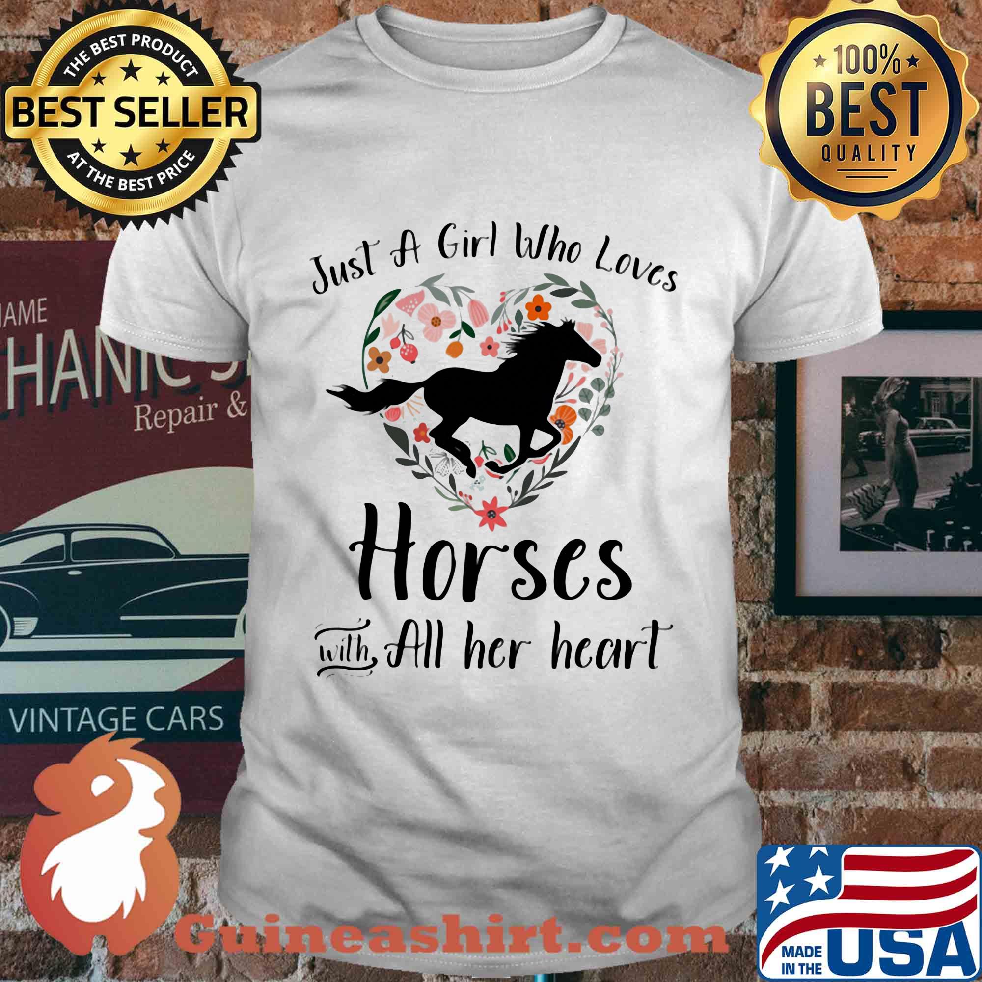 Just a girl who loves horses with all her heart shirt