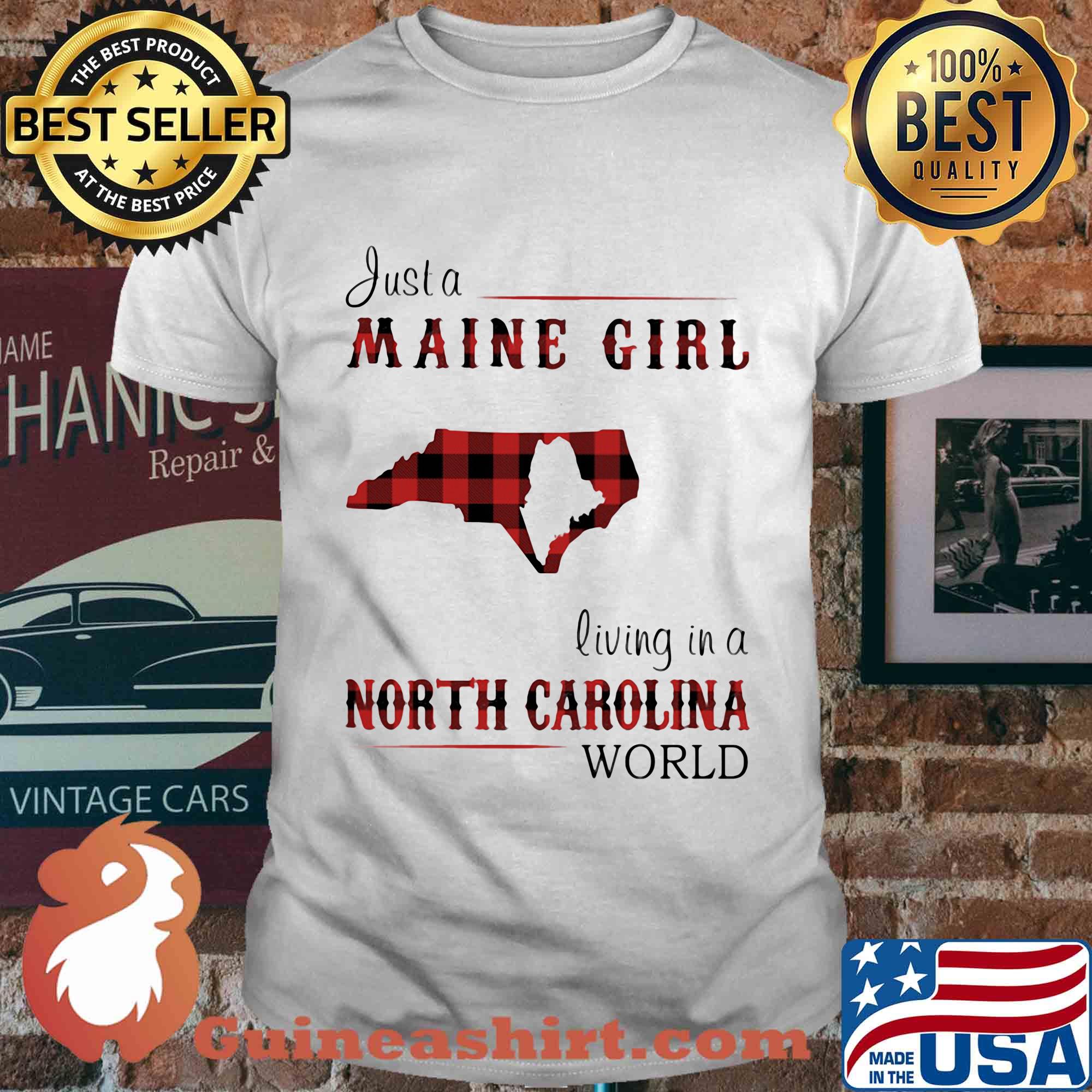 Just a maine girl living in a north carolina world shirt