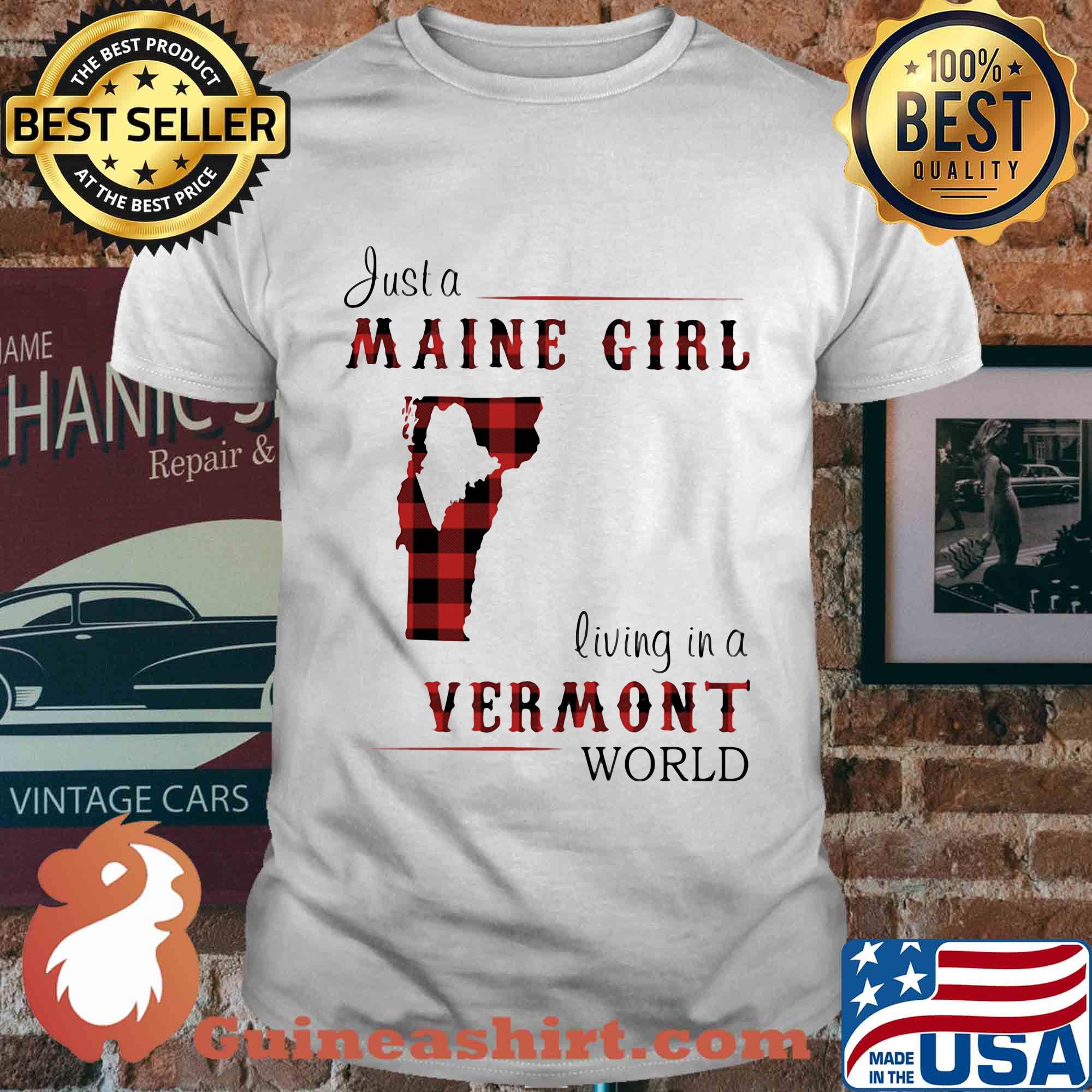 Just a maine girl living in a vermont world shirt