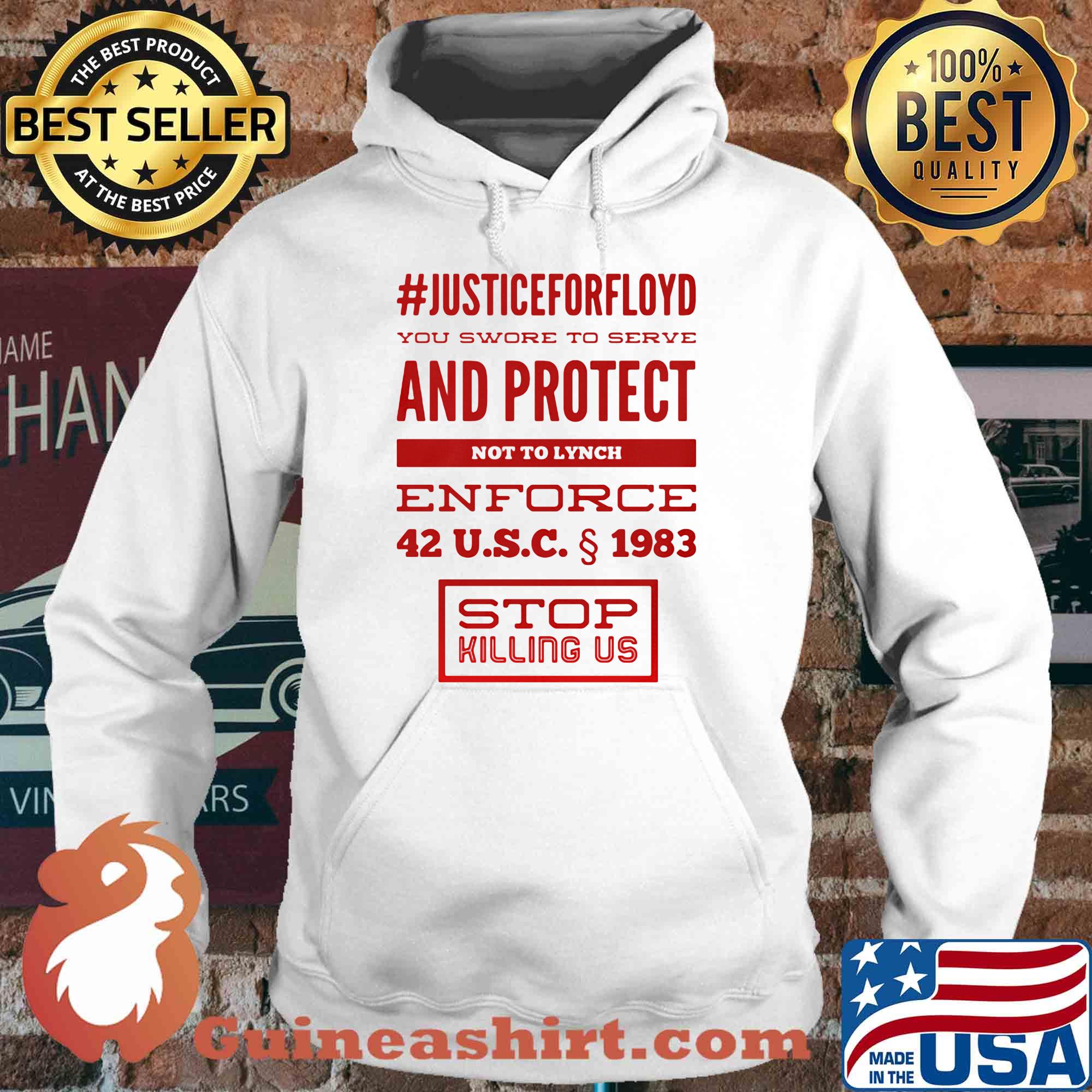 Justice for floyd you swore to serve and protect not to lynch enforce 42 u.s.c 1983 stop killing us s Hoodie
