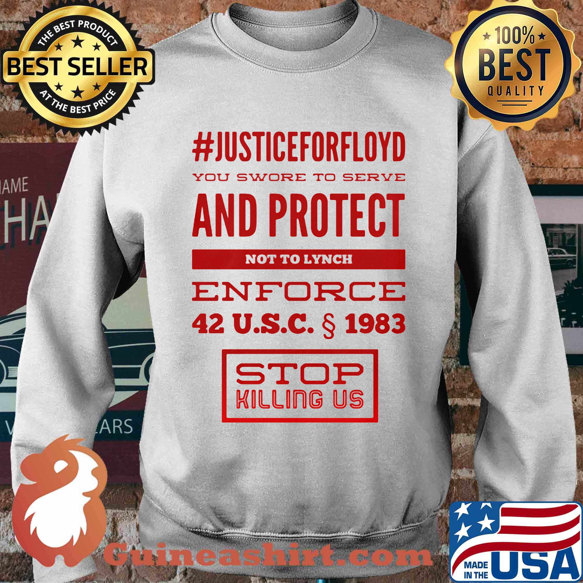 Justice for floyd you swore to serve and protect not to lynch enforce 42 u.s.c 1983 stop killing us s Sweater
