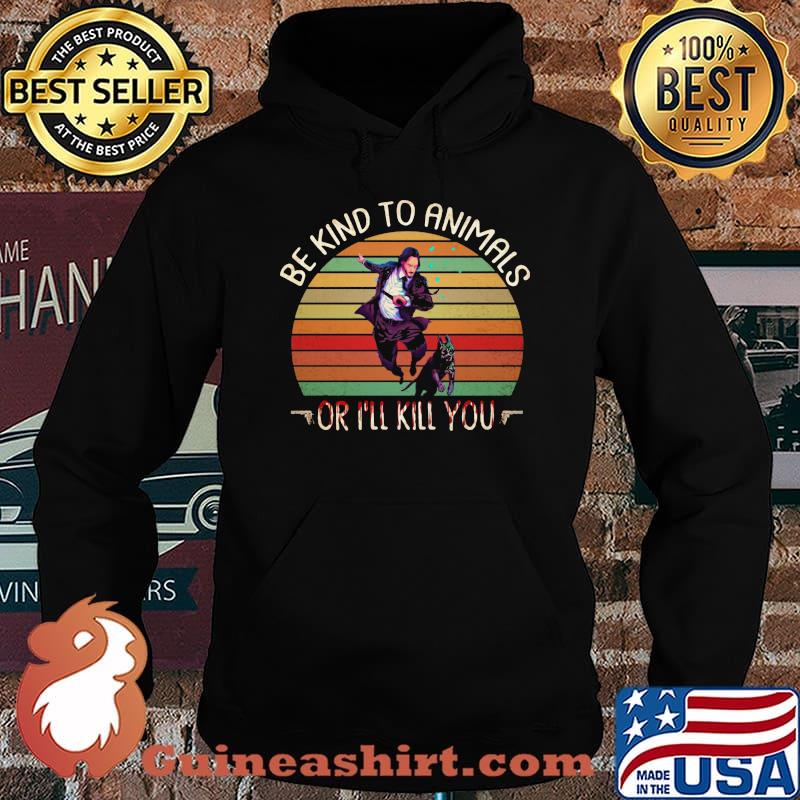 Keanu reeves and dog be kind to animals or i'll kill you vintage retro s Hoodie