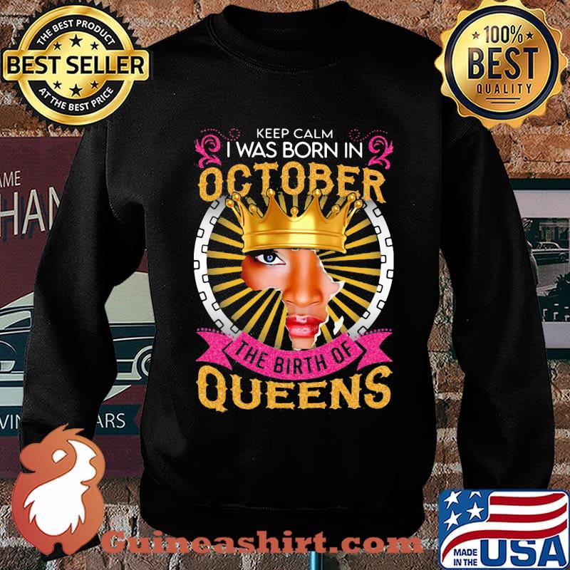 Keep calm i was born in october the birth of queens black s Sweater