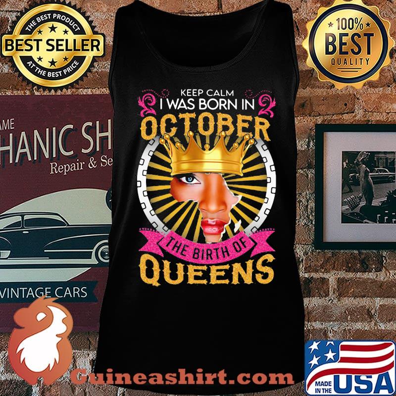 Keep calm i was born in october the birth of queens black s Tank top