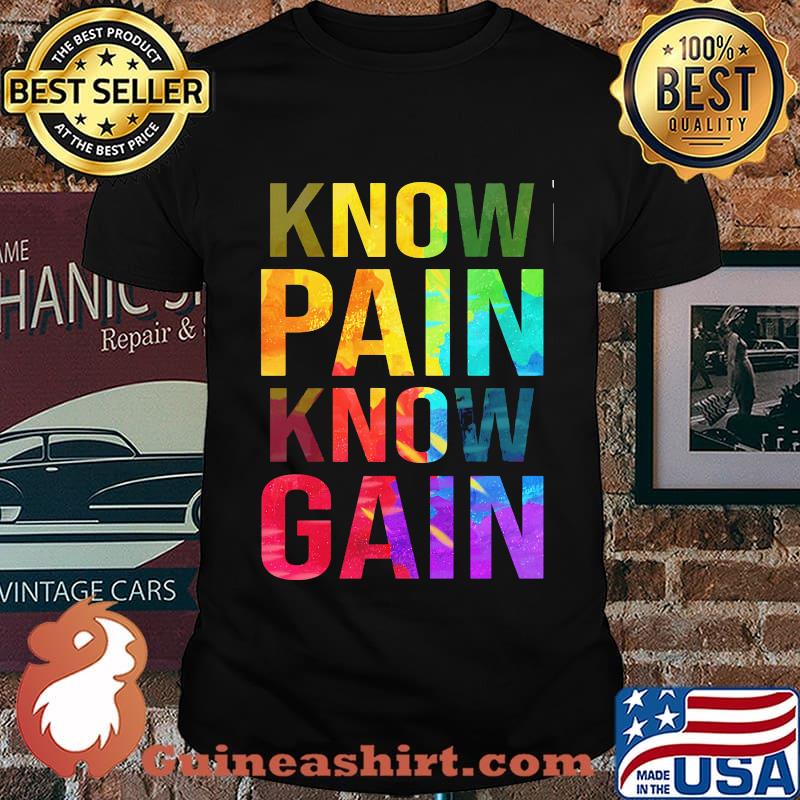 Know Pain Know Gain Shirt
