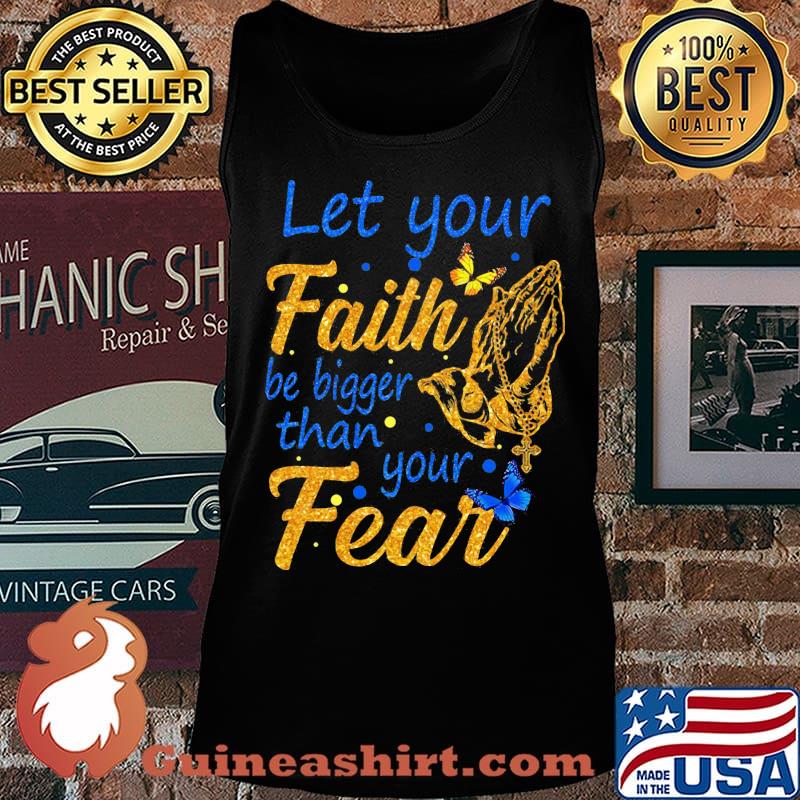 Let your faith be bigger than your fear s Tank top