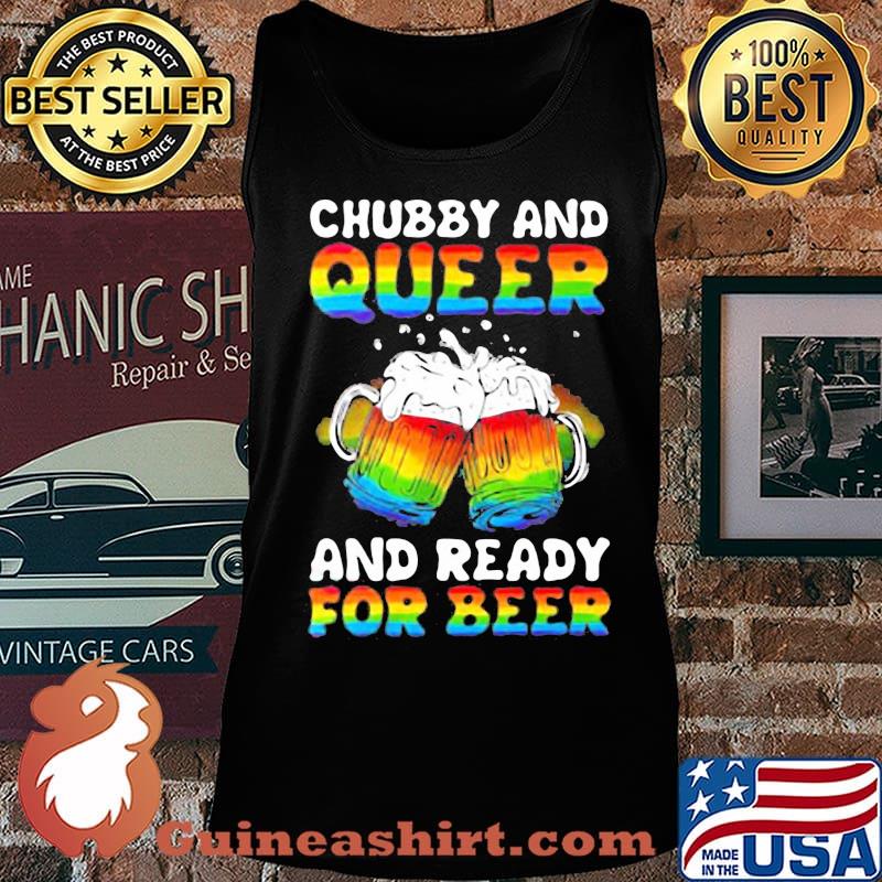 Lgbt chubby and queer and ready for beer s Tank top