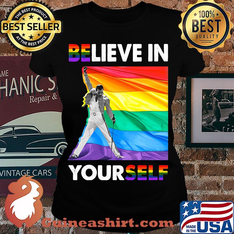 Lgbt freddie mercury believe in yourself s Laides tee