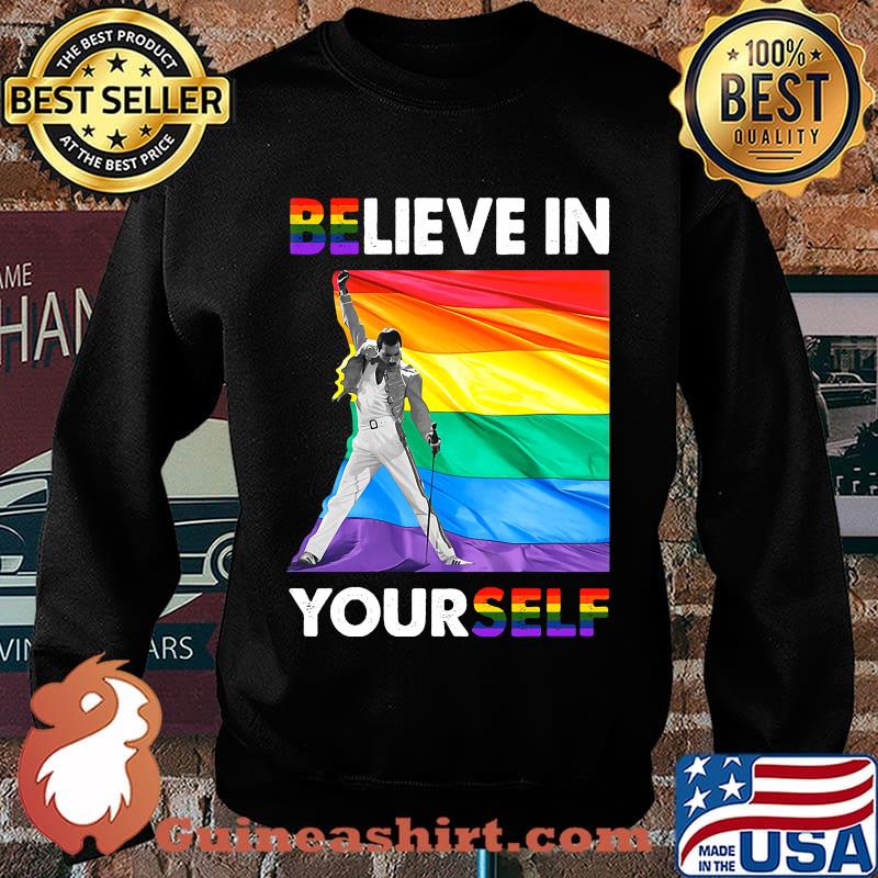 Lgbt freddie mercury believe in yourself s Sweater