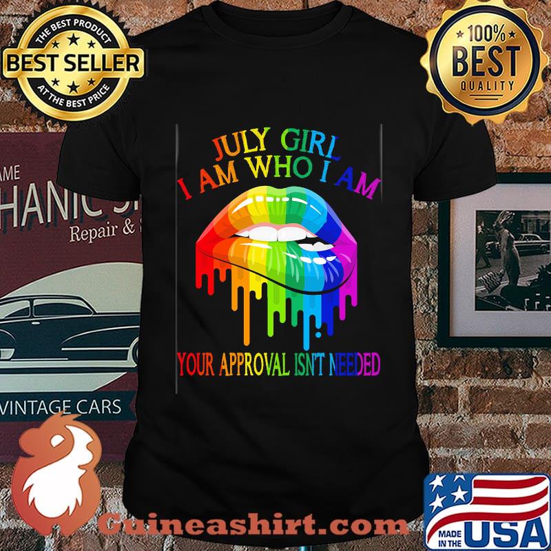 LGBT lips july girl I am who I am shirt